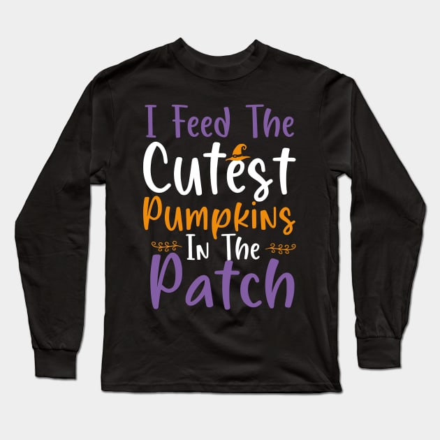 I Feed the Cutest Pumpkins in the Patch Lunch Lady Halloween Gift Idea / Pumpkin Lover Gifts Long Sleeve T-Shirt by First look